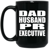 Dad Husband PR Executive - 15oz Coffee Mug Black