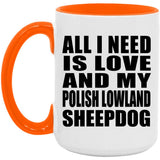 All I Need Is Love And My Polish Lowland Sheepdog - 15oz Accent Mug Orange