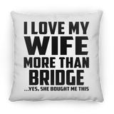 I Love My Wife More Than Bridge - Throw Pillow