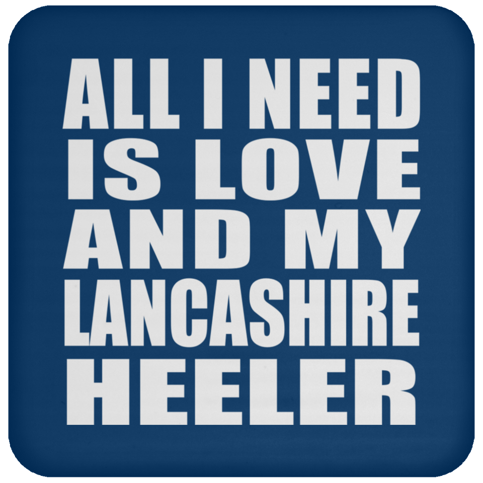 All I Need Is Love And My Lancashire Heeler - Drink Coaster