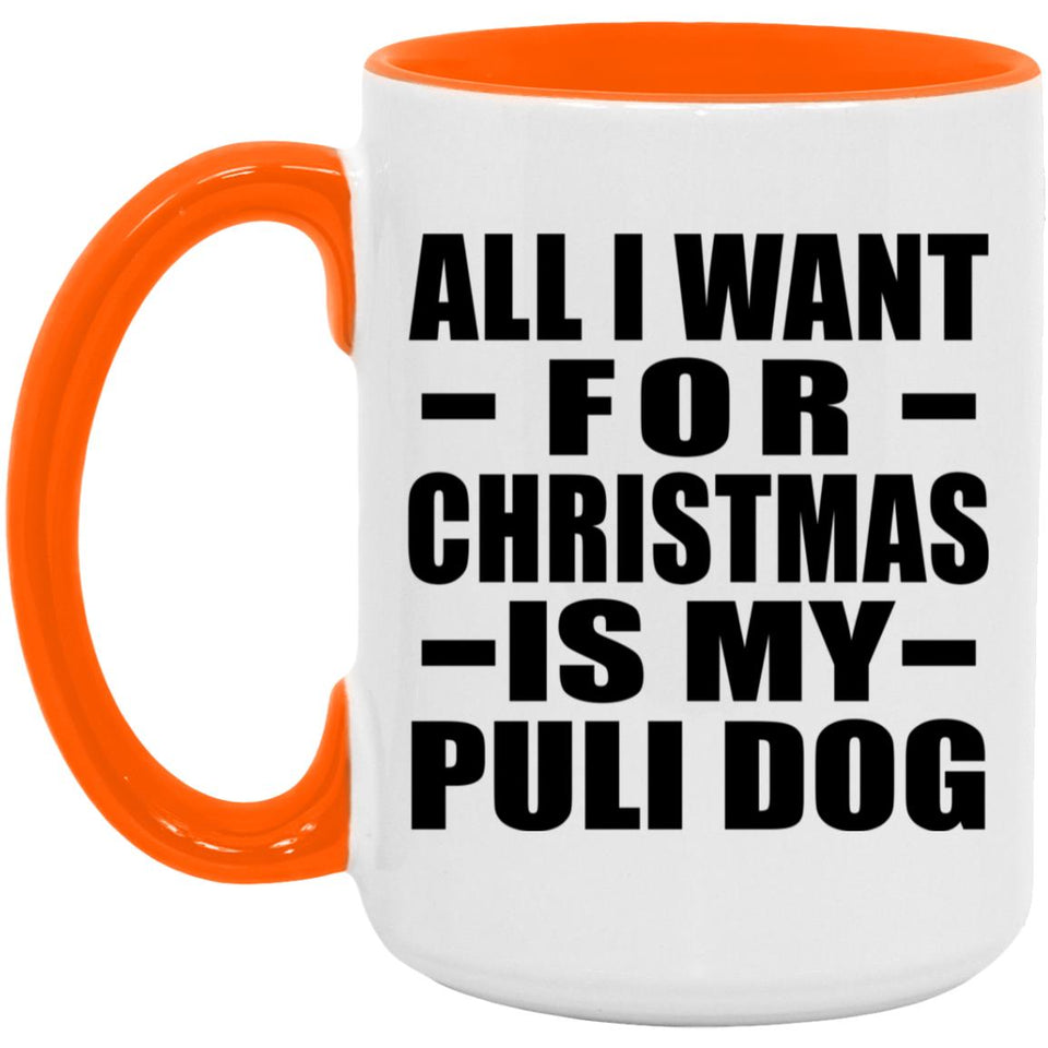 All I Want For Christmas Is My Puli Dog - 15oz Accent Mug Orange
