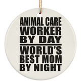 Animal Care Worker By Day World's Best Mom By Night - Circle Ornament
