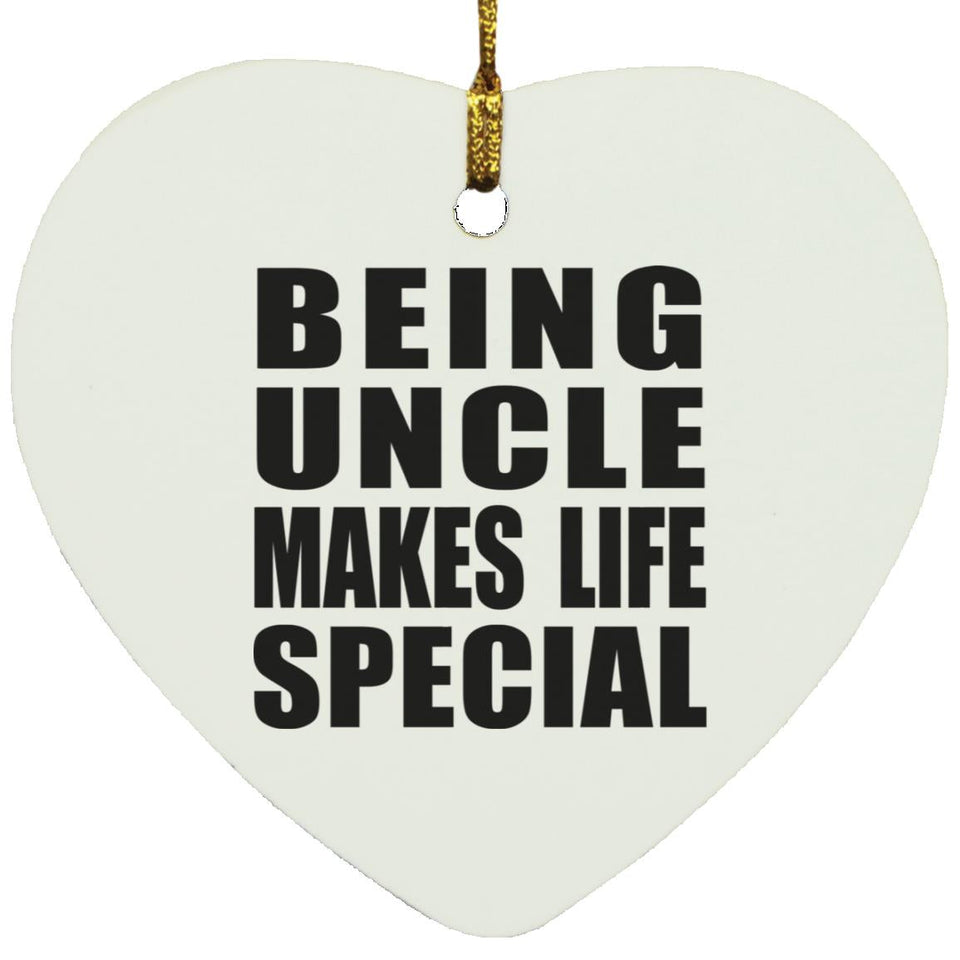 Being Uncle Makes Life Special - Heart Ornament