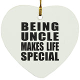 Being Uncle Makes Life Special - Heart Ornament