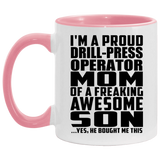 Proud Drill-Press Operator Mom Of Awesome Son - 11oz Accent Mug Pink