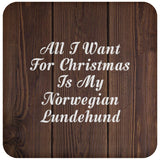 All I Want For Christmas Is My Norwegian Lundehund - Drink Coaster D