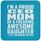Proud CEO Mom Of Awesome Daughter - Drink Coaster