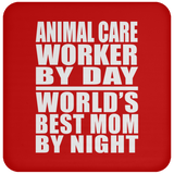 Animal Care Worker By Day World's Best Mom By Night - Drink Coaster