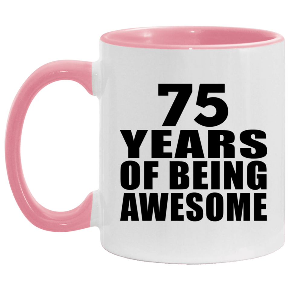 75th Birthday 75 Years Of Being Awesome - 11oz Accent Mug Pink