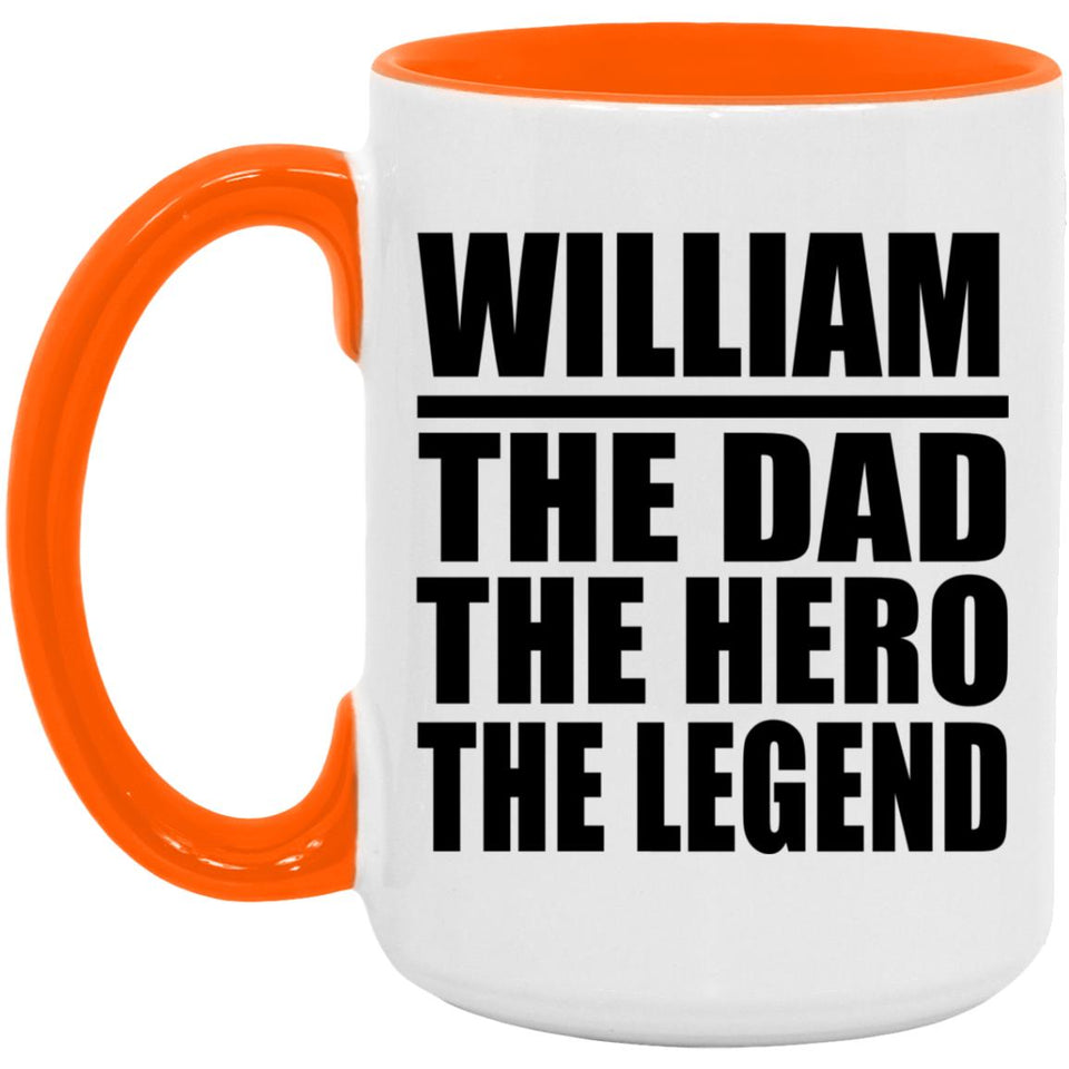 William The Dad The Hero The Legend - 15oz Accent Mug Orange