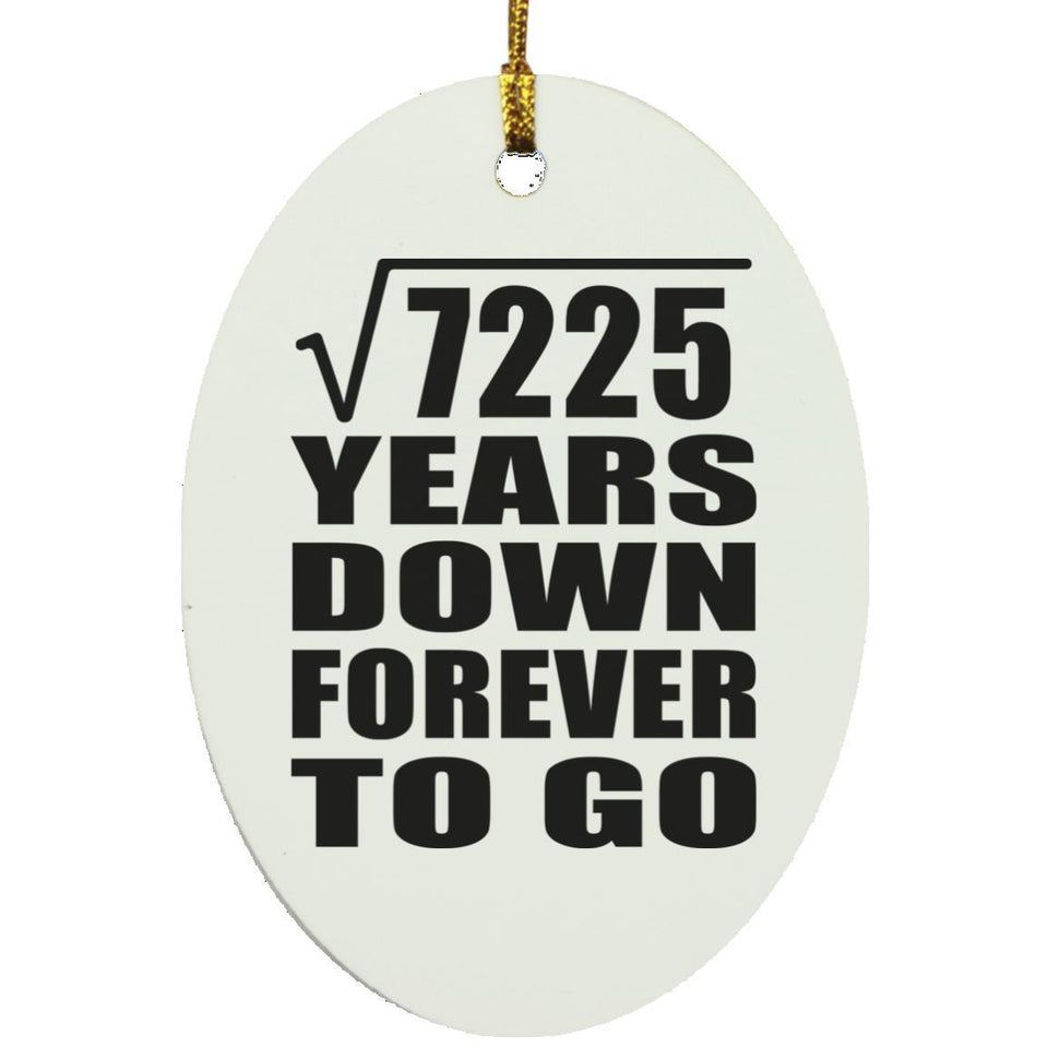 85th Anniversary Square Root of 7225 Years Down Forever To Go - Oval Ornament