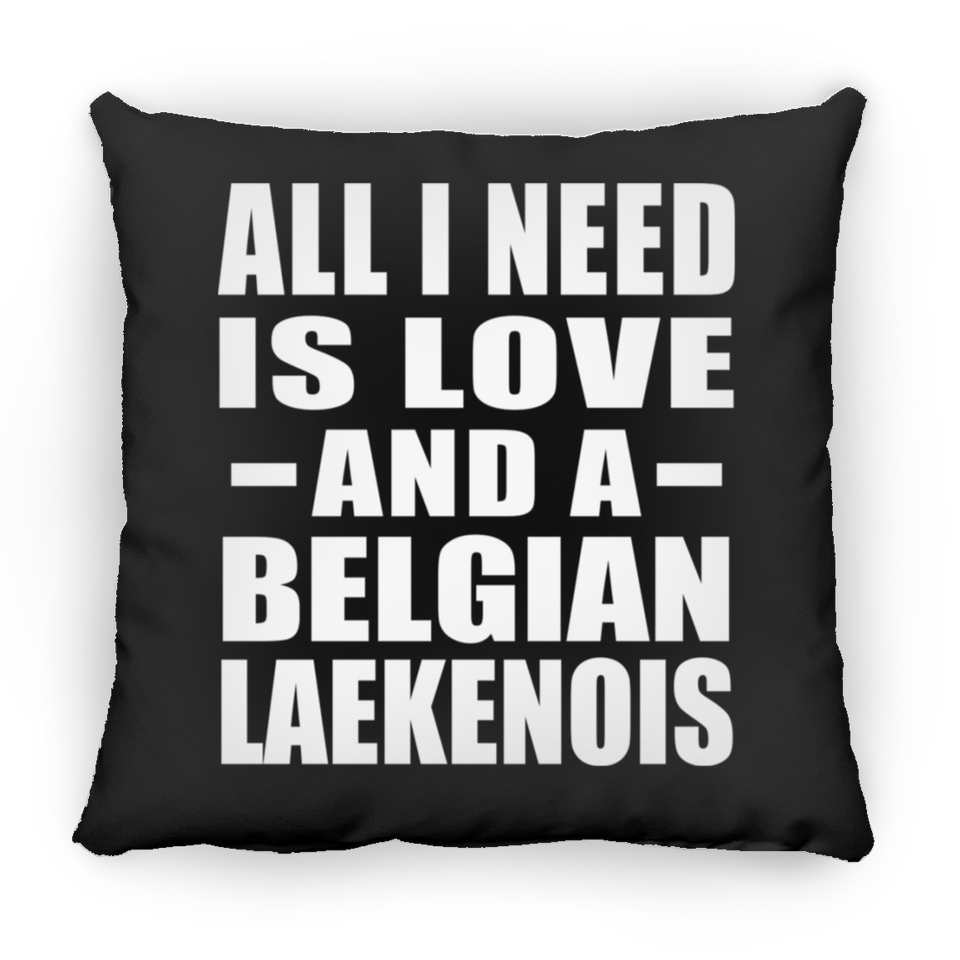 All I Need Is Love And A Belgian Laekenois - Throw Pillow Black