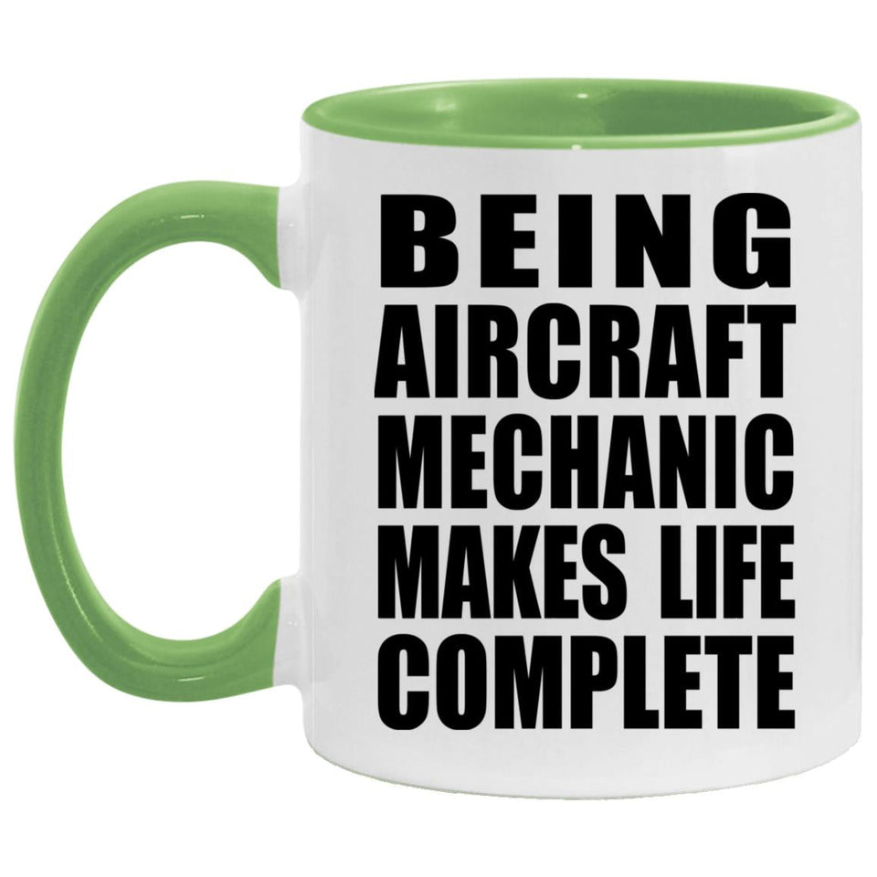 Being Aircraft Mechanic Makes Life Complete - 11oz Accent Mug Green