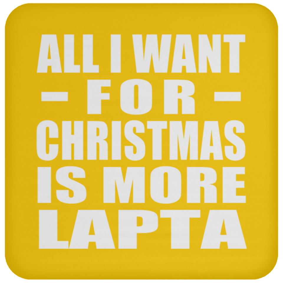 All I Want For Christmas Is More Lapta - Coaster