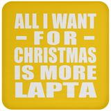 All I Want For Christmas Is More Lapta - Coaster
