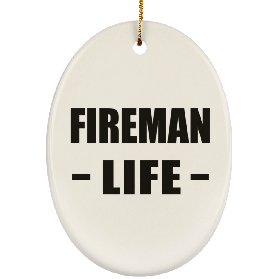 Fireman Life - Oval Ornament