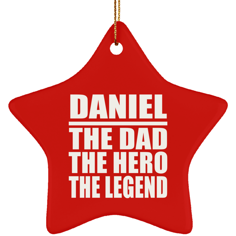 Daniel The Dad The Hero The Legend - Star Ornament