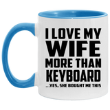 I Love My Wife More Than Keyboard - 11oz Accent Mug Blue