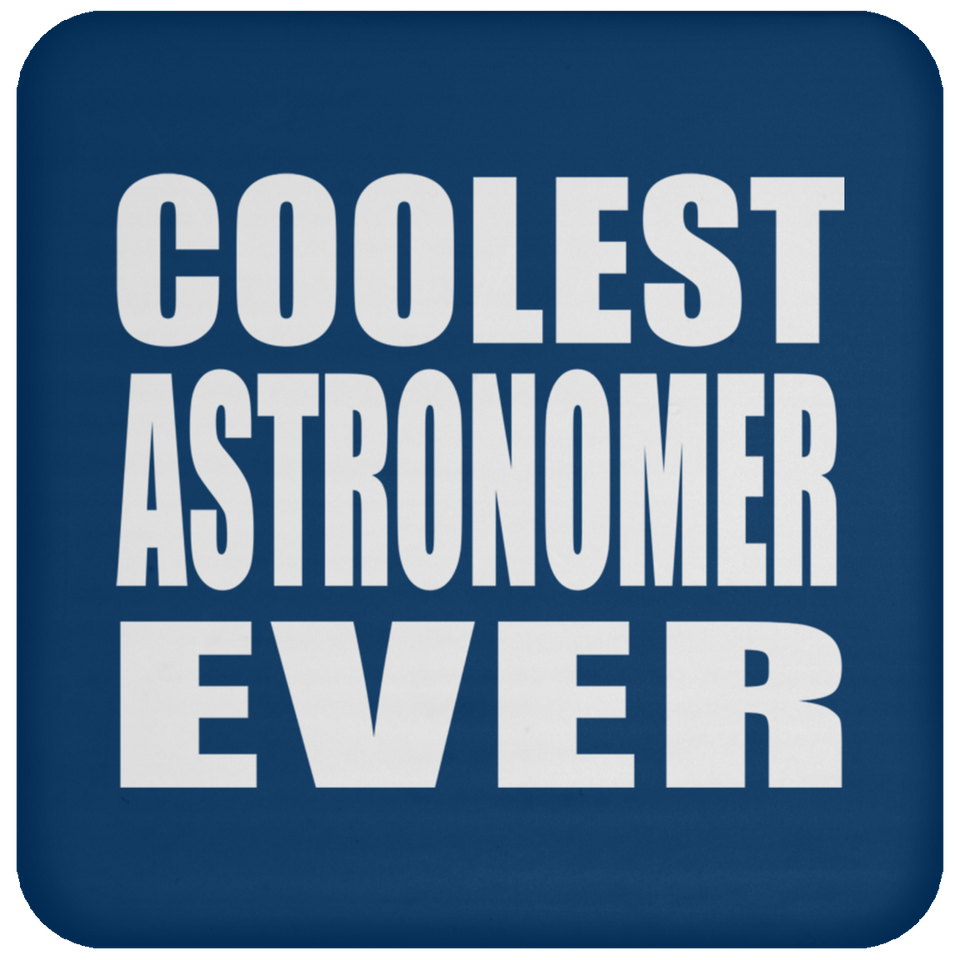 Coolest Astronomer Ever - Drink Coaster