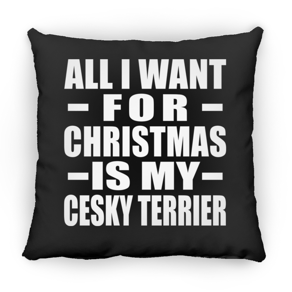 All I Want For Christmas Is My Cesky Terrier - Throw Pillow Black