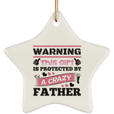 Warning This Girl Is Protected by A Crazy Father - Star Ornament
