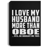 I Love My Husband More Than Oboe - Canvas Portrait