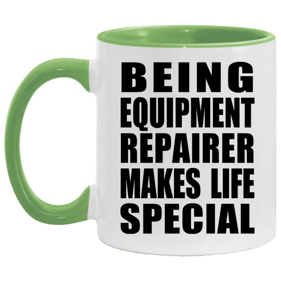 Being Equipment Repairer Makes Life Special - 11oz Accent Mug Green