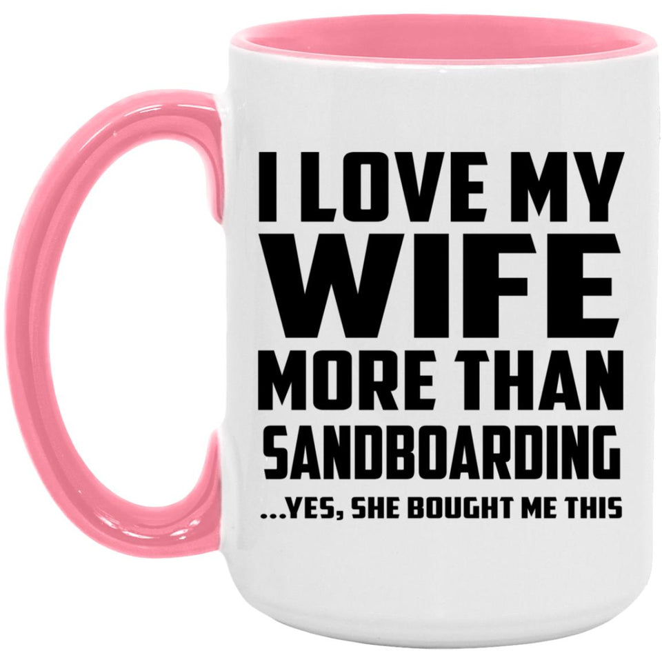 I Love My Wife More Than Sandboarding - 15oz Accent Mug Pink
