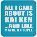 All I Care About Is Kai Ken - Drink Coaster