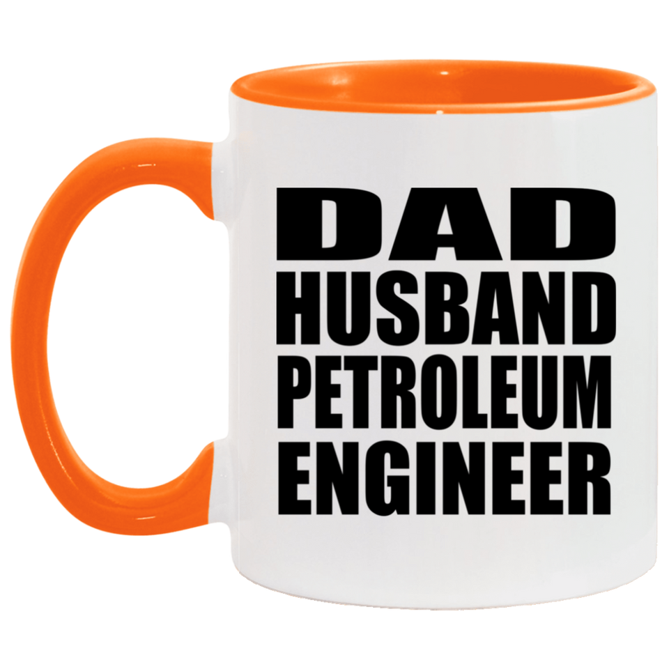 Dad Husband Petroleum Engineer - 11oz Accent Mug Orange