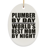 Plumber By Day World's Best Mom By Night - Oval Ornament