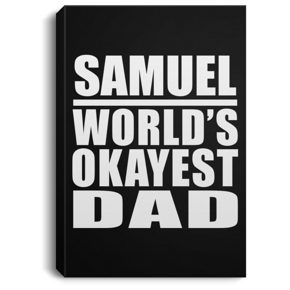 Samuel World's Okayest Dad - Canvas Portrait