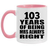 103rd Anniversary 103 Years of Being Mrs Always Right - 11oz Accent Mug Pink
