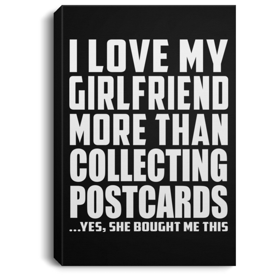 I Love My Girlfriend More Than Collecting Postcards - Canvas Portrait