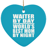 Waiter By Day World's Best Mom By Night - Heart Ornament