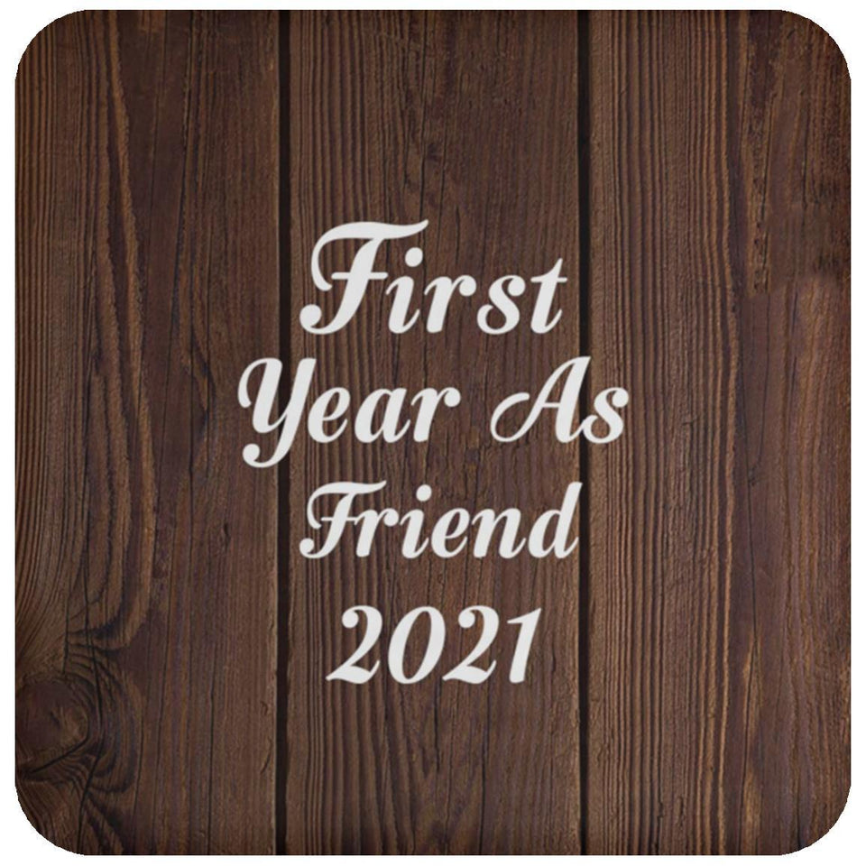 First Year As Friend 2021 - Drink Coaster D