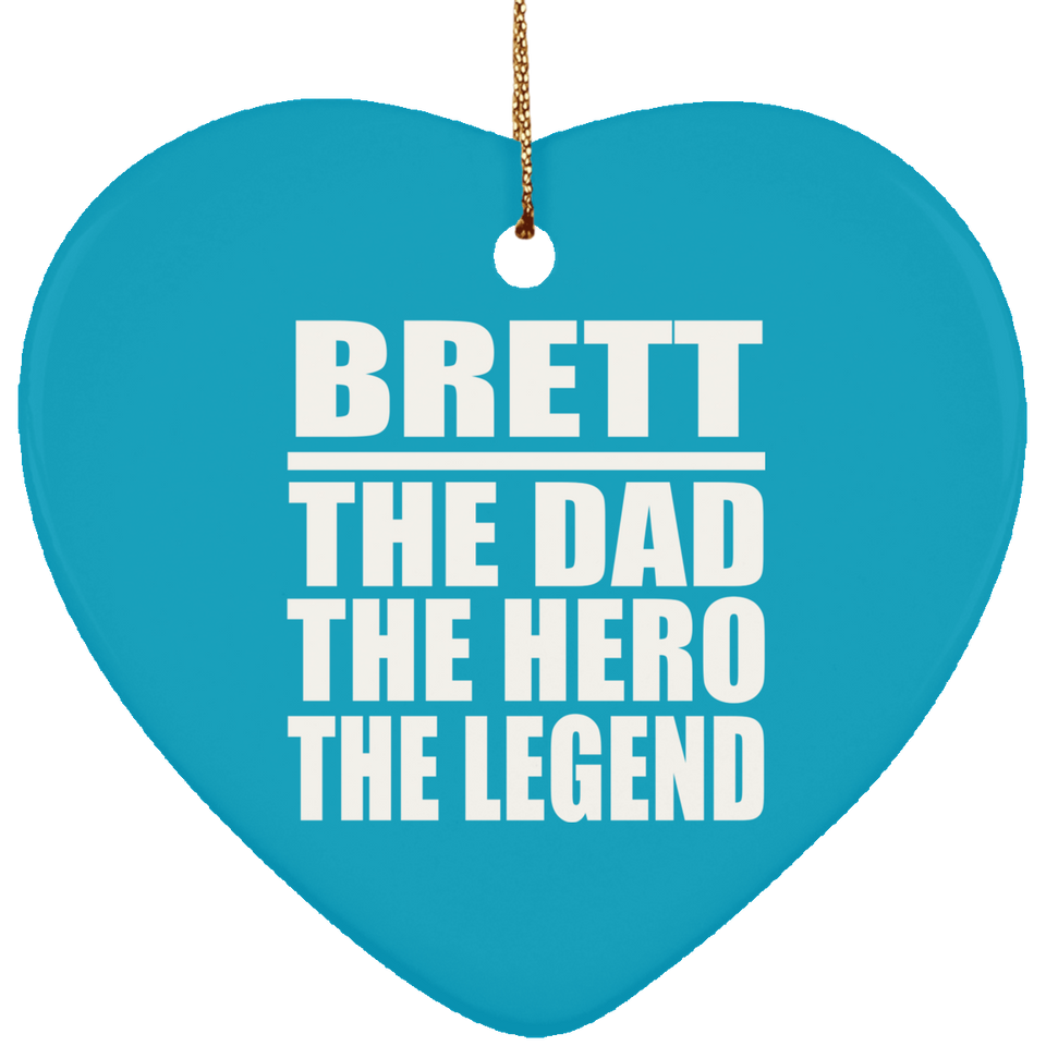 Brett The Dad The Hero The Legend - Heart Ornament
