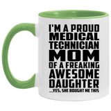 Proud Medical Technician Mom Of Awesome Daughter - 11oz Accent Mug Green
