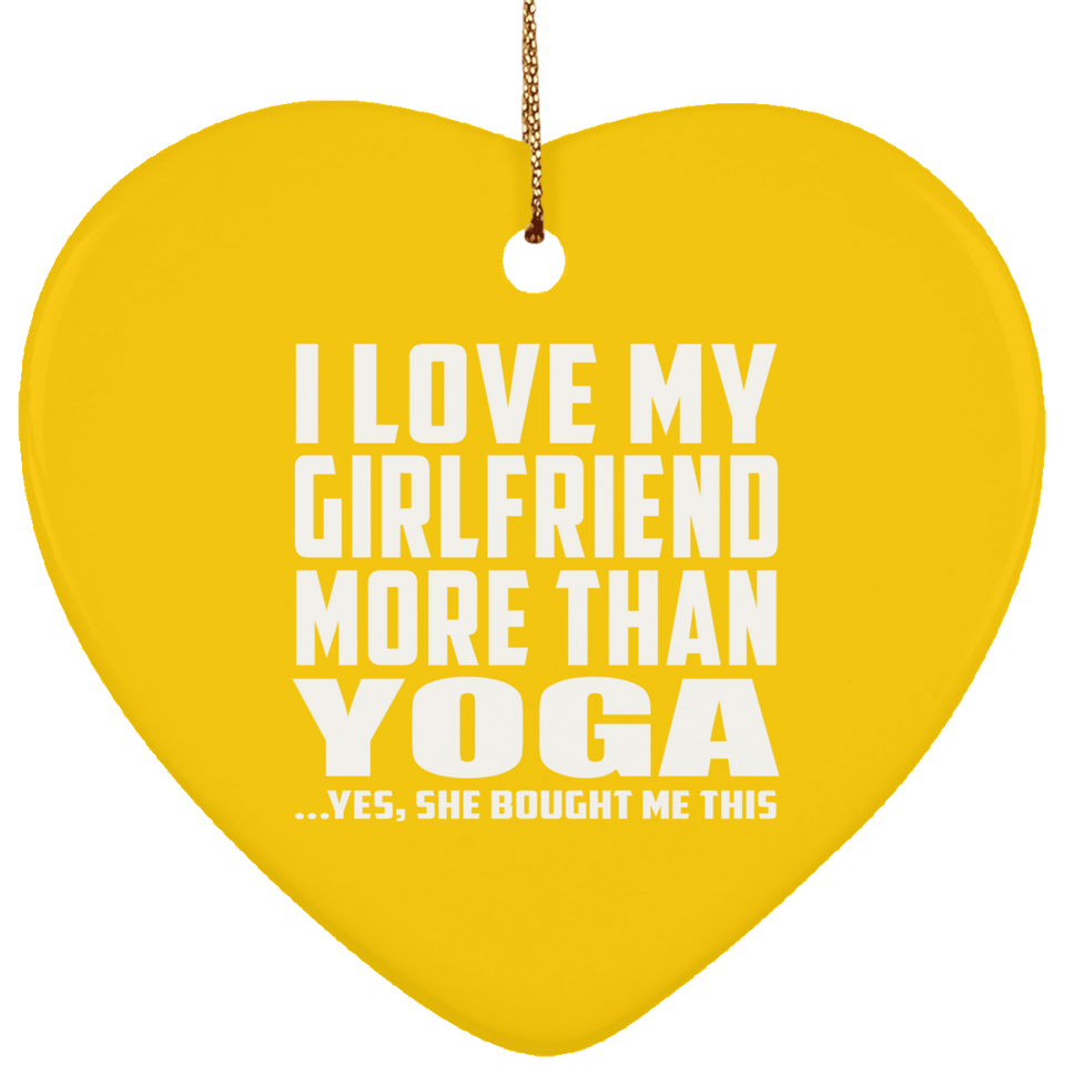 I Love My Girlfriend More Than Yoga - Heart Ornament