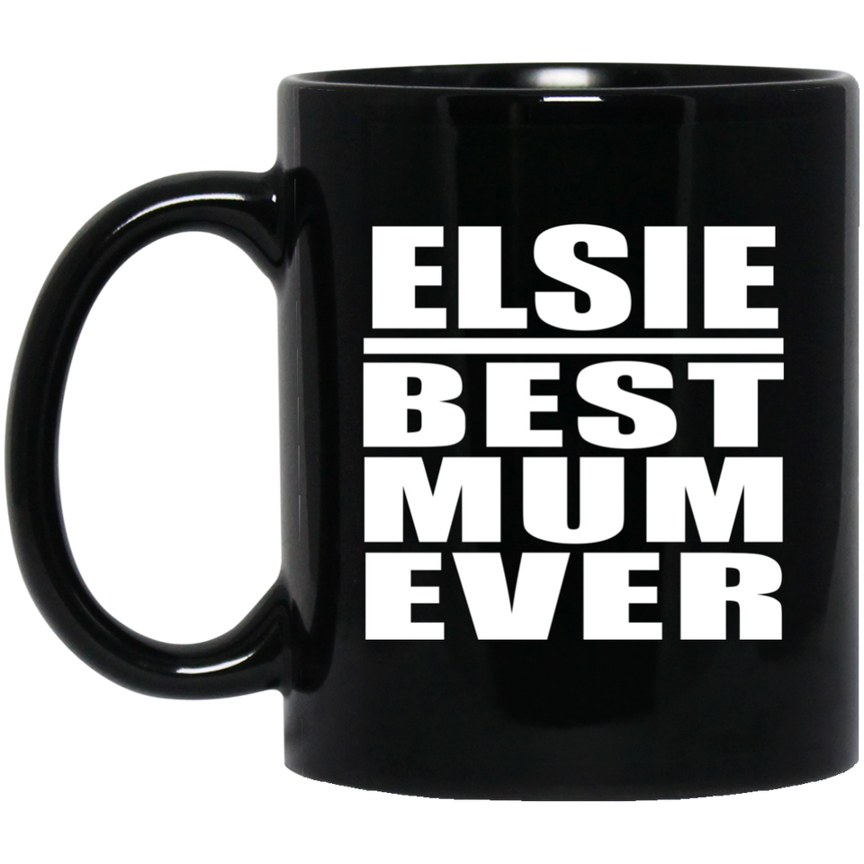 Elsie Best Mum Ever - 11 Oz Coffee Mug Black