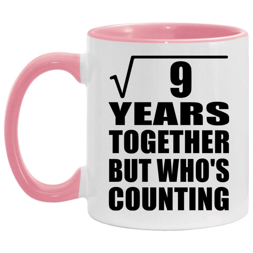 3rd Anniversary Square Root of 9 Years Who's Counting - 11oz Accent Mug Pink