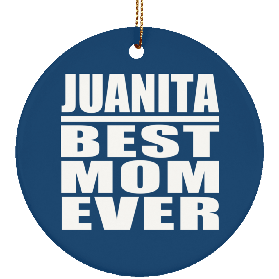 Juanita Best Mom Ever - Circle Ornament