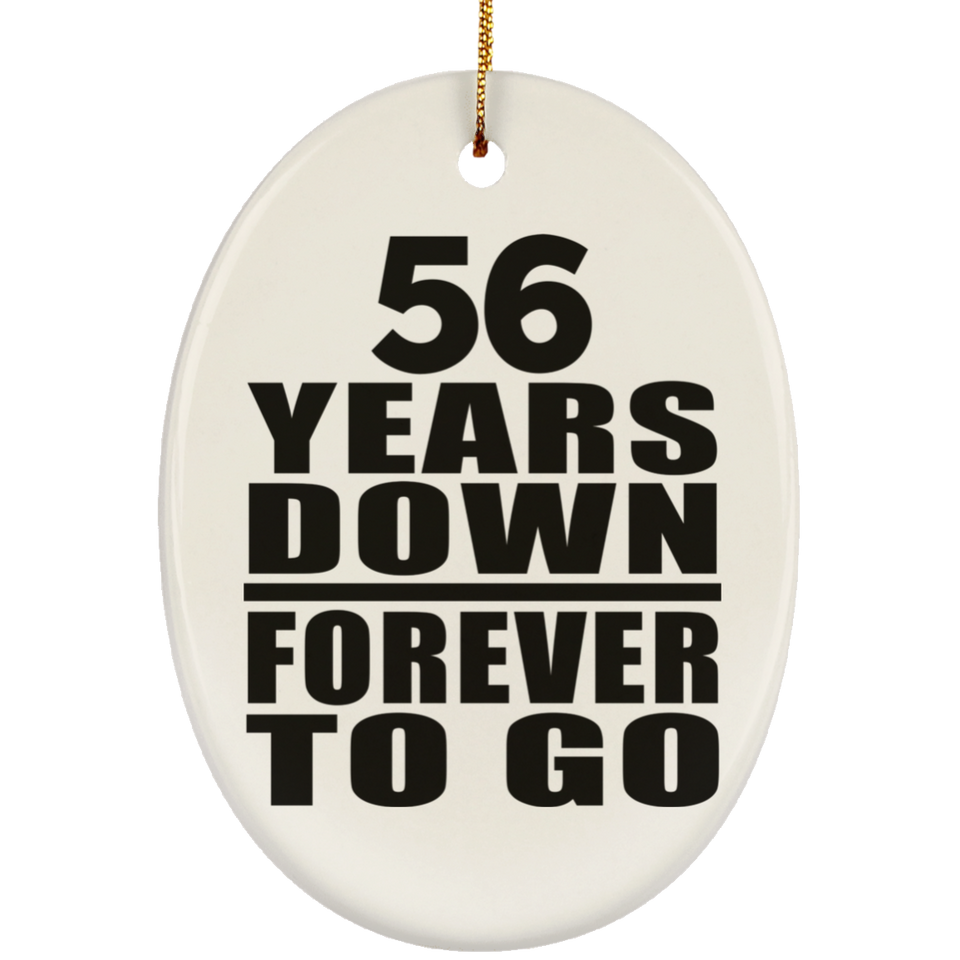 56th Anniversary 56 Years Down Forever to Go - Oval Ornament