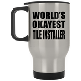 World's Okayest Tile Installer - Silver Travel Mug