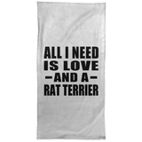 All I Need Is Love And A Rat Terrier - Hand Towel