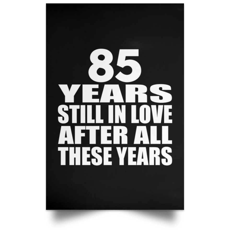 85th Anniversary 85 Years Still In Love After These Years - Poster Portrait