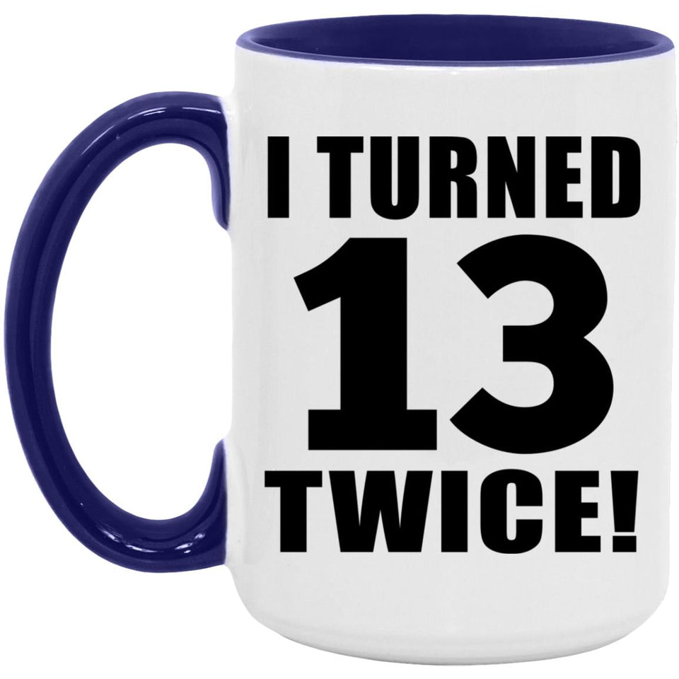 26th Birthday I Turned 13 Twice - 15oz Accent Mug Purple
