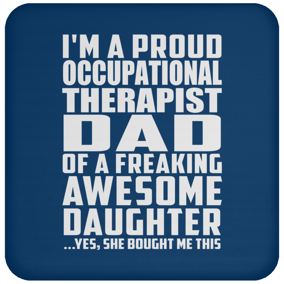 Proud Occupational Therapist Dad Of Awesome Daughter - Drink Coaster