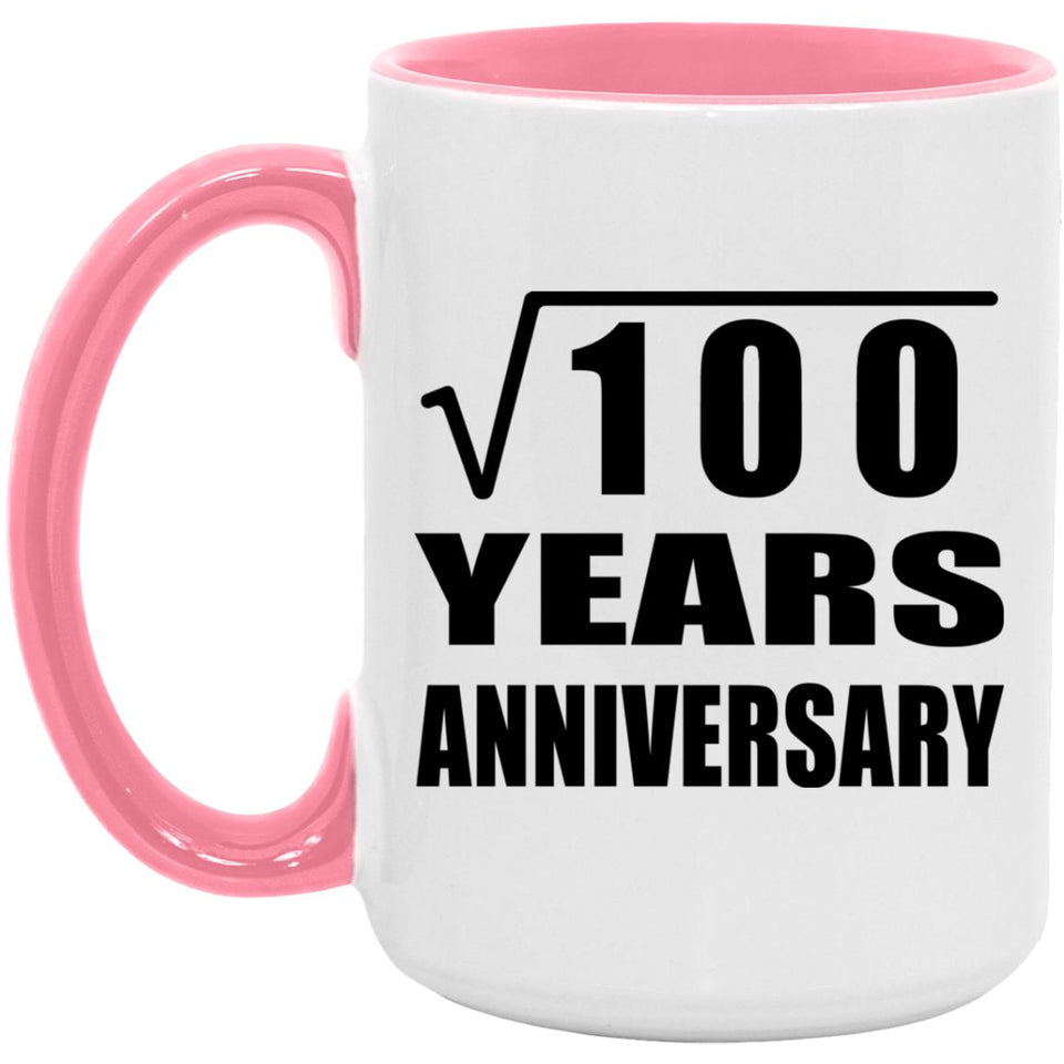 10th Anniversary Square Root of 100 Years Anniversary - 15oz Accent Mug Pink