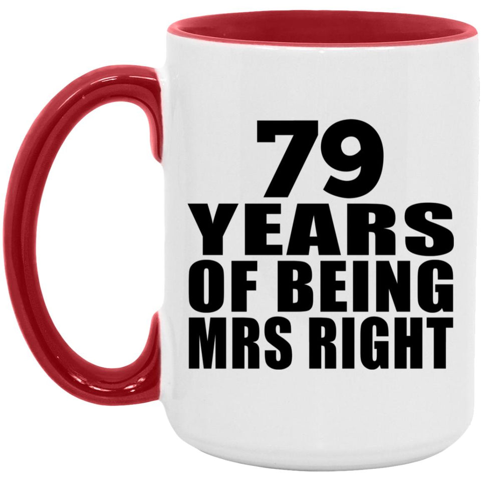 79th Anniversary 79 Years Of Being Mrs Right - 15oz Accent Mug Red